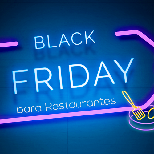 Black Friday para Restaurantes: 7 ideias incríveis para aderir