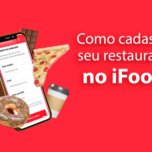 Como cadastrar seu restaurante no iFood: aumente suas vendas