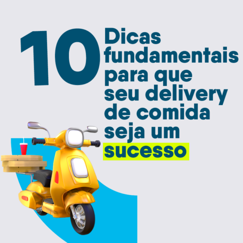 10 Dicas fundamentais para que seu delivery de comida seja um sucesso