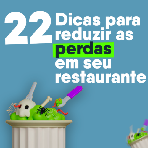 22 dicas para reduzir as perdas em seu restaurante