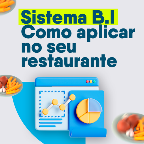 Sistema B.I: como aplicar no seu restaurante