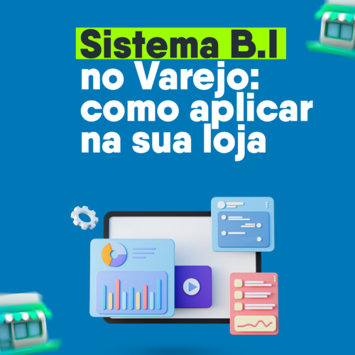 Sistema B.I no varejo: como aplicar na sua loja