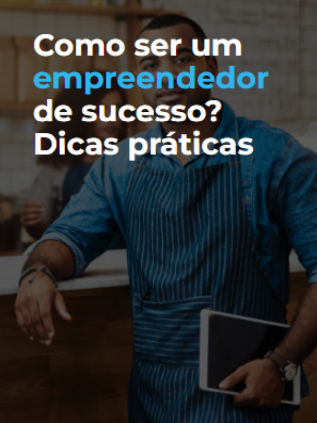 Como Ser Um Empreendedor De Sucesso Dicas Práticas Connectplug