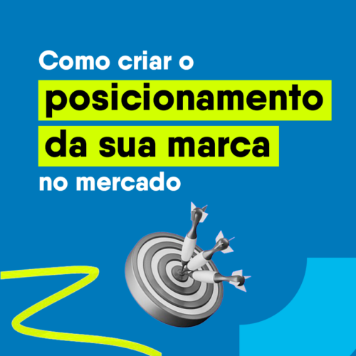 Como criar o posicionamento da sua marca no mercado