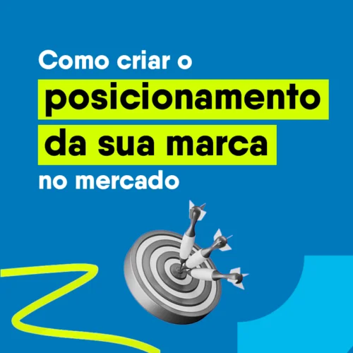 Como criar o posicionamento da sua marca no mercado